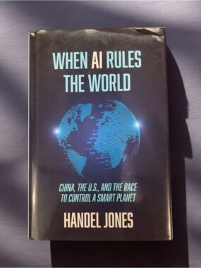 When AI Rules the World Handel Jones Hardcover Book Signed Author US China Tech